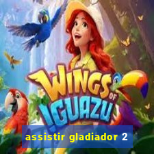 assistir gladiador 2